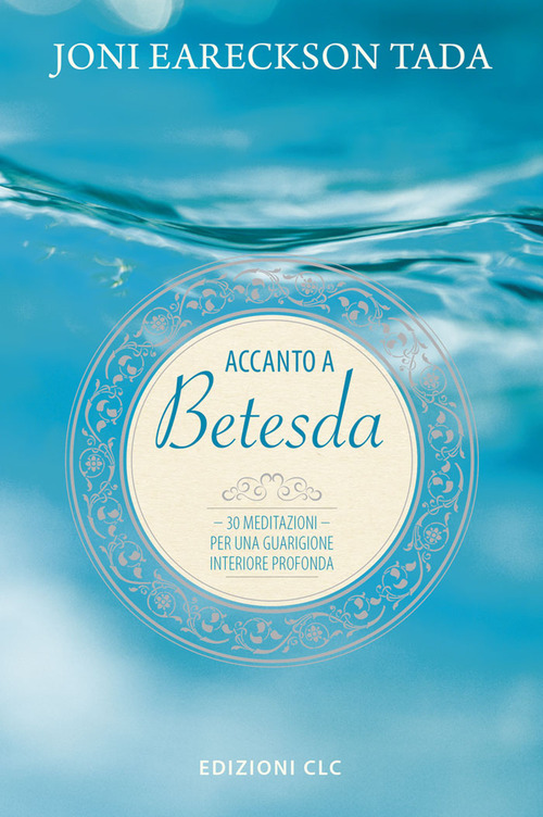 Accanto a Betesda. 30 meditazioni per una guarigione interiore profonda