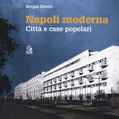 Napoli moderna. Città e case popolari