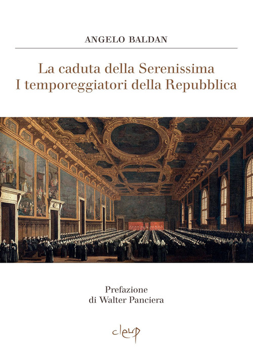 La caduta della Serenissima. I temporeggiatori della Repubblica