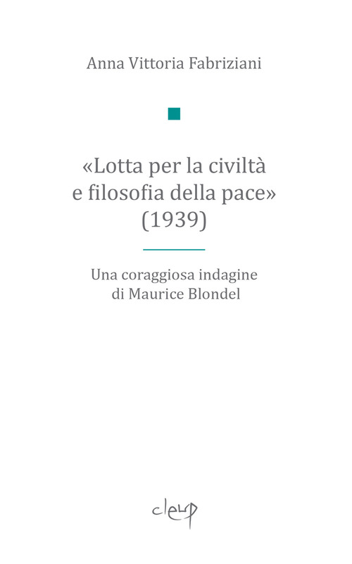 «Lotta per la civiltà e filosofia della pace» (1939). Una coraggiosa indagine di Maurice Blondel