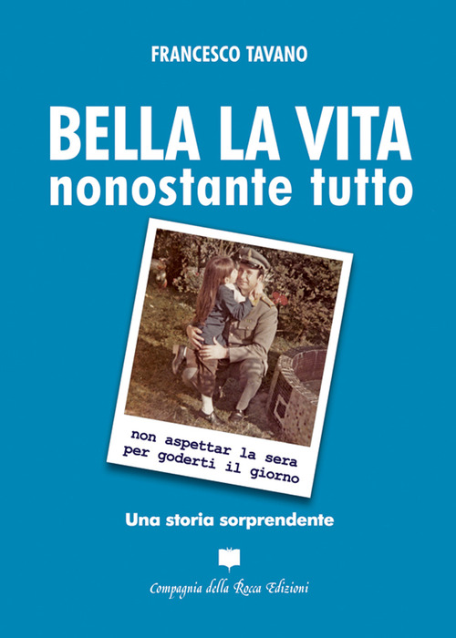 Bella la vita. Nonostante tutto