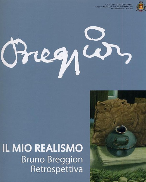 Il mio realismo. Bruno Breggion. Retrospettiva