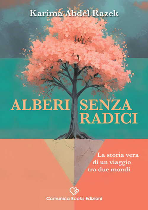 Alberi senza radici. La storia vera di un viaggio tra due mondi