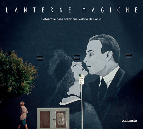 Lanterne magiche. Fotografie dalla collezione Valerio De Paolis. Catalogo della mostra (Roma, 14 febbraio-6 settembre 2026)