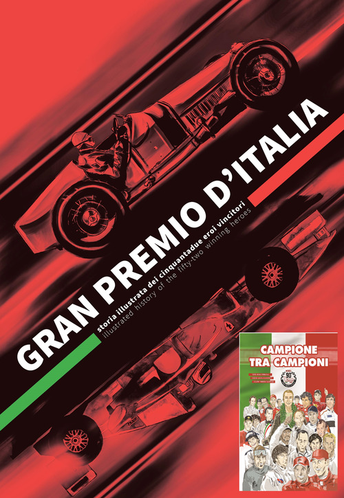 Gran Premio d'Italia. Storia illustrata dei cinquantadue eroi vincitori. Ediz. italiana e inglese-Campione tra i campioni. Un'avventura a fumetti tra i Gran Premi d'Italia