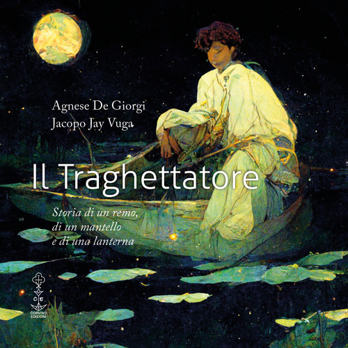 Il traghettatore. Storia di un remo, di un mantello e di una lanterna