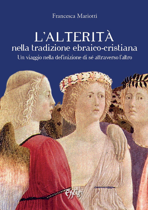 L'alterità nella tradizione ebraico-cristiana. Un viaggio nella definizione di sé attraverso l'altro