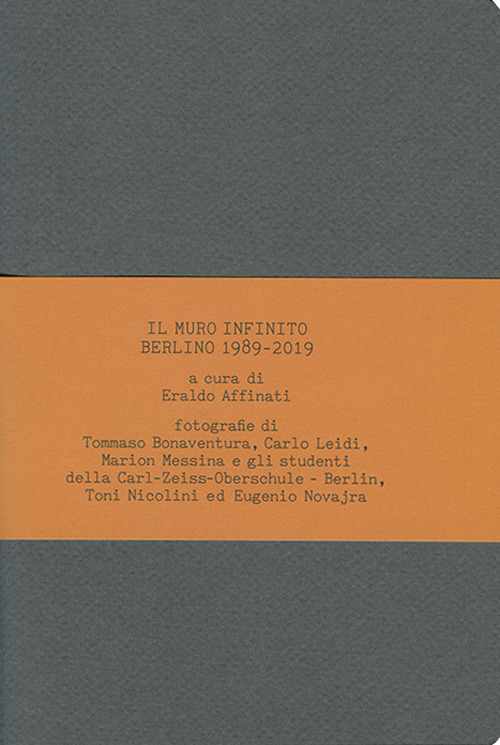 Il muro infinito. Berlino 1989-2019