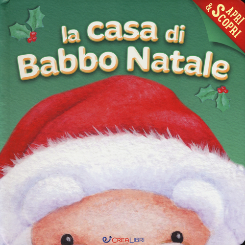 La casa di Babbo Natale. Apri & scopri