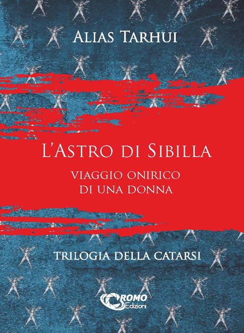 L'astro di Sibilla. Viaggio onirico di una donna. Trilogia della catarsi