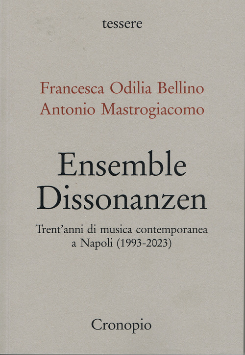 Ensemble Dissonanzen. Trent'anni di musica contemporanea a Napoli (1993-2023)
