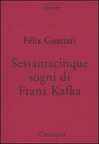 Sessantacinque sogni di Franz Kafka e altri scritti