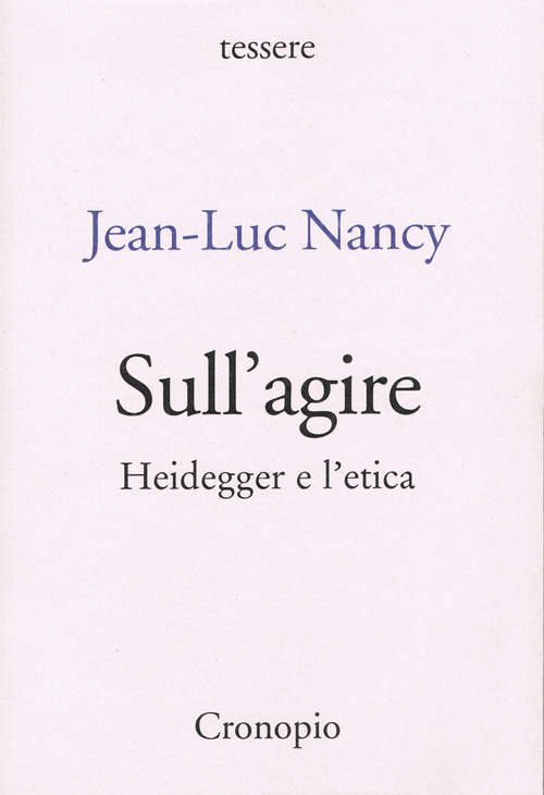 Sull'agire. Heidegger e l'etica