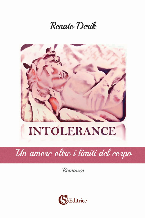 Intolerance. Un amore oltre i limiti del corpo