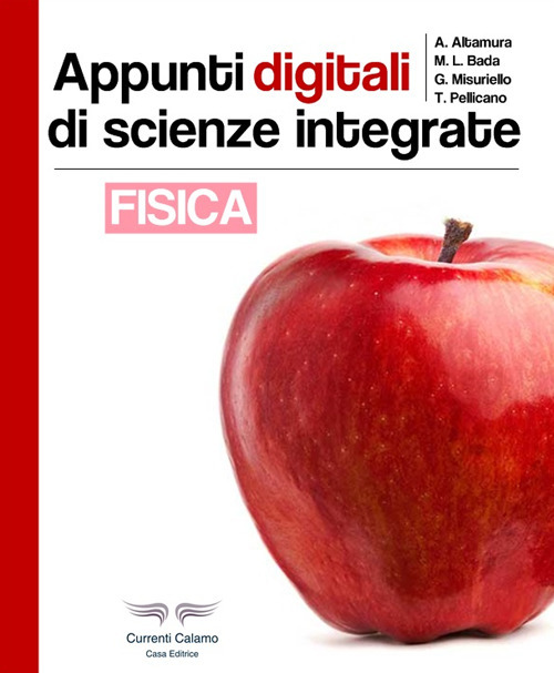 Appunti digitali di scienze integrate. Fisica