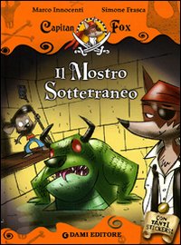 Il mostro sotterraneo. Capitan Fox. Con stickers