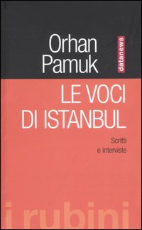 Le voci di Istanbul. Scritti e interviste
