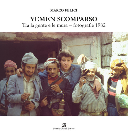 Yemen scomparso. Tra la gente e le mura. Fotografie 1982