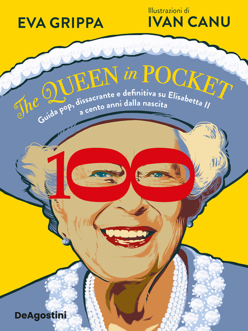 The queen in pocket. Guida pop, dissacrante e definitiva su Elisabetta II a cento anni dalla nascita