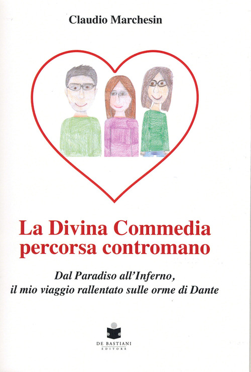 La divina Commedia percorsa contromano. Dal Paradiso all'Inferno, il mio viaggio rallentato sulle orme di Dante