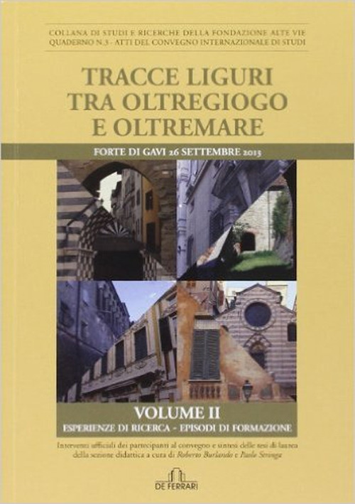Tracce liguri tra oltregioco e oltremare. Atti del Convegno internazionale di studi