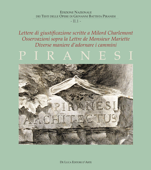 Lettere di giustificazione scritte a Milord Charlemont-Osservazioni sopra la Lettere de Monsieur Mariette-Diverse maniere d'adornare i cammini