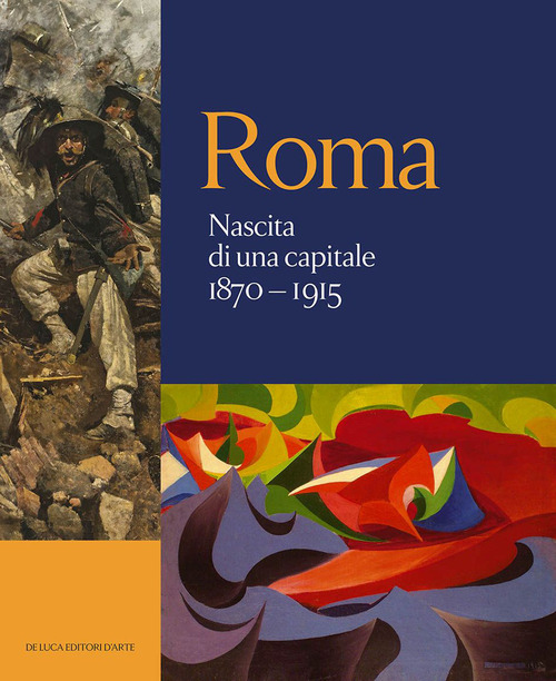Roma. Nascita di una capitale 1870-1915