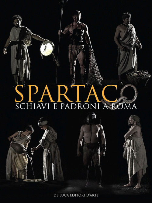 Spartaco. Schiavi e Padroni a Roma