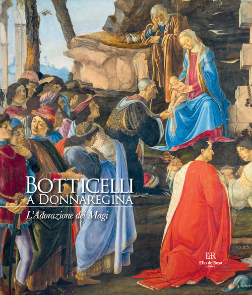 Botticelli a Donnaregina. L'Adorazione dei Magi