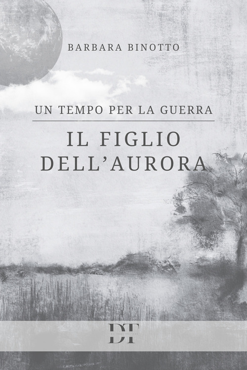 Il figlio dell'Aurora. Un tempo per la guerra