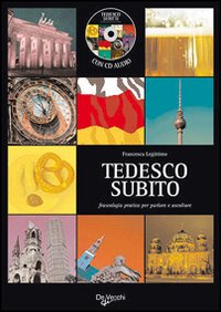 Tedesco subito. Fraseologia pratica per parlare e ascoltare. Con CD Audio