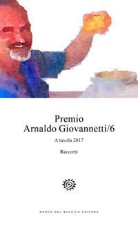 Premio Arnaldo Giovannetti. A tavola 2017