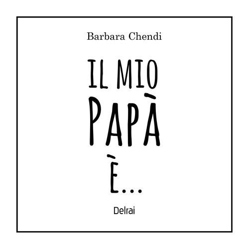 Il mio papà è...