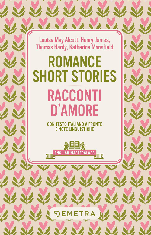 Romance short stories-Racconti d'amore. Testo italiano a fronte e note linguistiche