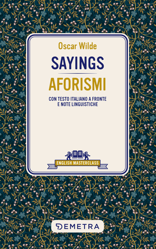 Sayings. Aforismi. Testo italiano a fronte e note linguistiche