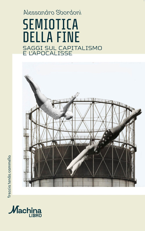 Semiotica della fine. Saggi sul capitalismo e l'apocalisse
