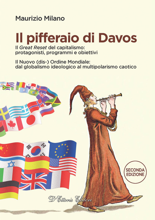 Il pifferaio di Davos. Il «Great Reset» del capitalismo: protagonisti, programmi e obiettivi. Il Nuovo (dis-) Ordine Mondiale: dal globalismo ideologico al multipolarismo caotico