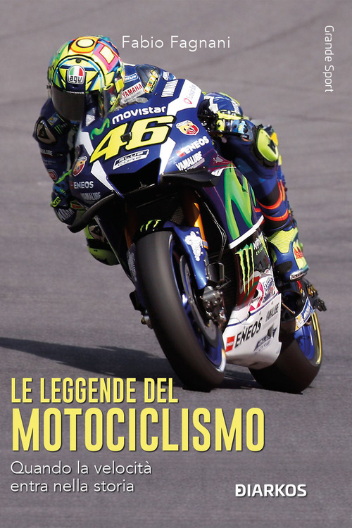 Le leggende del motociclismo. Quando la velocità entra nella storia