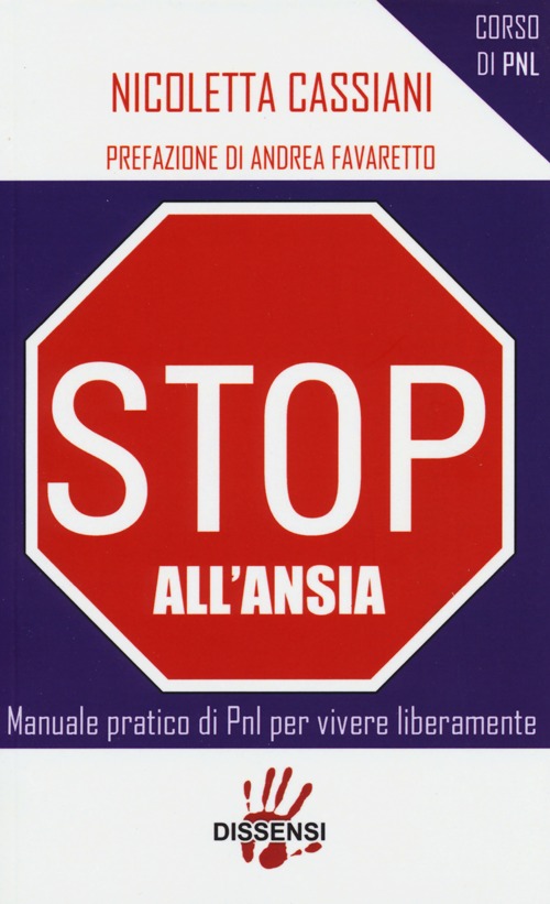Stop all'ansia. Manuale pratico di PNL per vivere liberamente