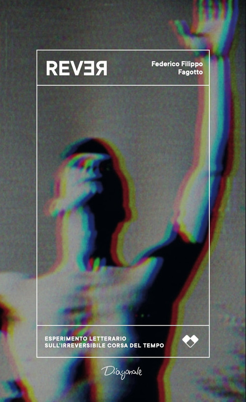 Rever. Esperimento letterario sull'irreversibile corsa del tempo