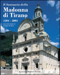 Il santuario della Madonna di Tirano. Ubi steterunt pedes Mariae
