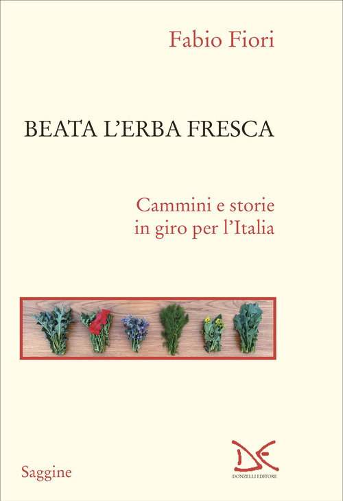 Beata l'erba fresca. Cammini e storie in giro per l'Italia