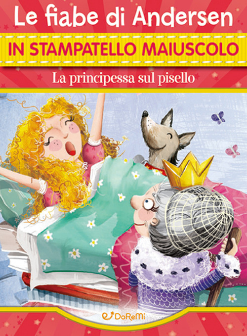 La principessa sul pisello. Le fiabe di Andersen in stampatello maiuscolo
