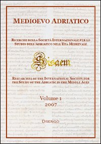 Medioevo Adriatico. Ricerche della Società Internazionale per lo Studio dell'Adriatico nell'Età Medievale (SISAEM) (2007)