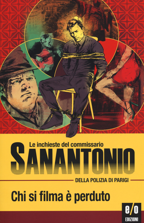 Chi si filma è perduto. Le inchieste del commissario Sanantonio della polizia di Parigi