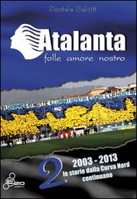 Atalanta. Folle amore nostro