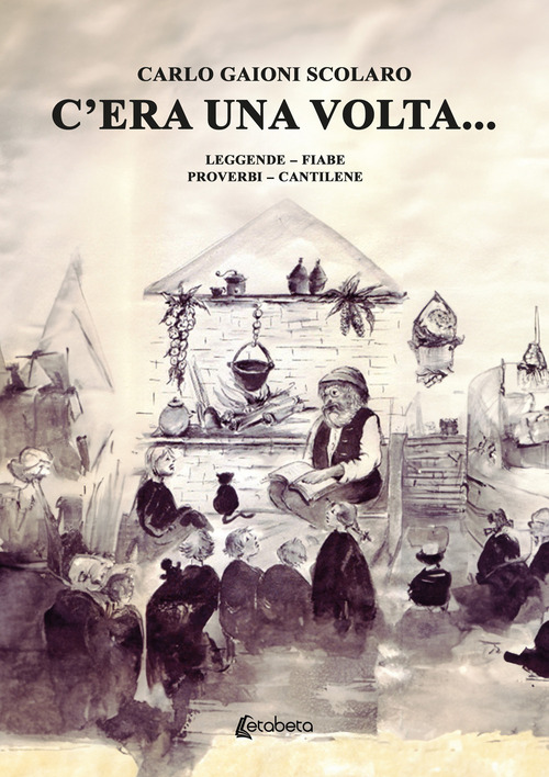 C'era una volta... Leggende Fiabe Proverbi Cantilene