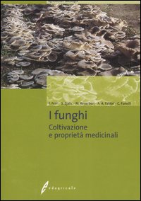I funghi. Coltivazione e proprietà medicinali