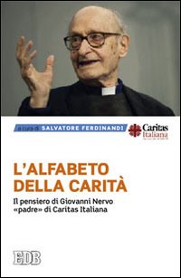L'alfabeto della carità. Il pensiero di Giovanni Nervo, «padre» di Caritas Italiana