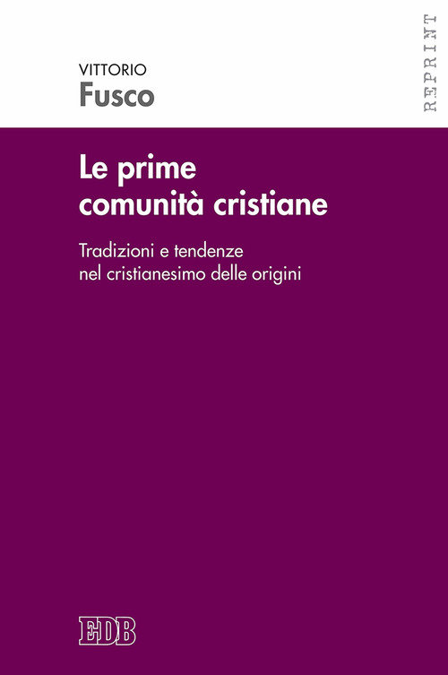 Le prime comunità cristiane. Tradizioni e tendenze nel cristianesimo delle origini